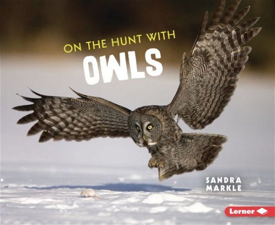 Cover for Sandra Markle · On the Hunt with Owls - Ultimate Predators (Paperback Bog) (2023)