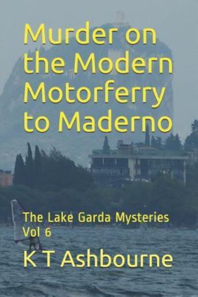 Cover for K T Ashbourne · Murder on the Modern Motorferry to Maderno (Paperback Book) (2018)