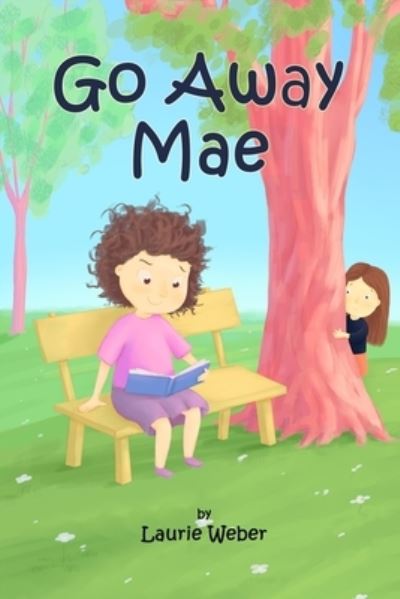 Cover for Laurie Weber · Go Away Mae (Paperback Book) (2021)