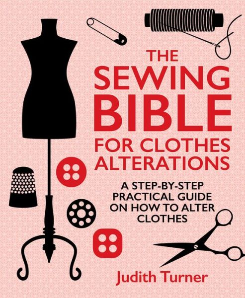 Cover for Judith Turner · The Sewing Bible For Clothes Alterations: A Step-by-Step Practical Guide on How to Alter Clothes (Inbunden Bok) (2024)