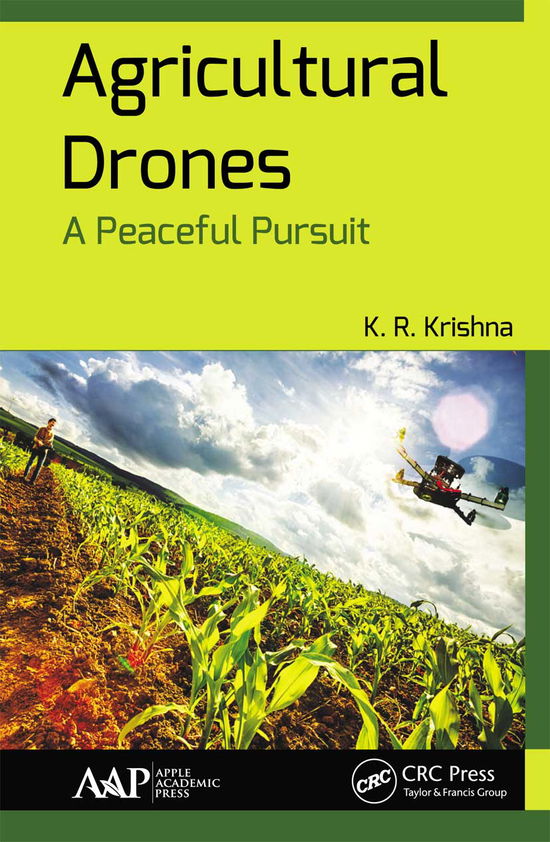 Agricultural Drones: A Peaceful Pursuit - K. R. Krishna - Kirjat - Apple Academic Press Inc. - 9781774636428 - keskiviikko 31. maaliskuuta 2021