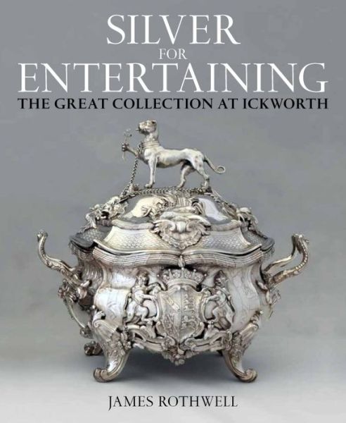 Cover for James Rothwell · Silver for Entertaining: The Ickworth Collection - National Trust Series (Hardcover Book) (2016)