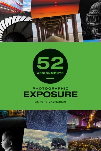 Cover for Antony Zacharias · 52 Assignments: Photographic Exposure - 52 Assignments (Gebundenes Buch) (2021)