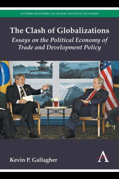 Cover for Kevin P. Gallagher · The Clash of Globalizations: Essays on the Political Economy of Trade and Development Policy (Paperback Book) (2014)
