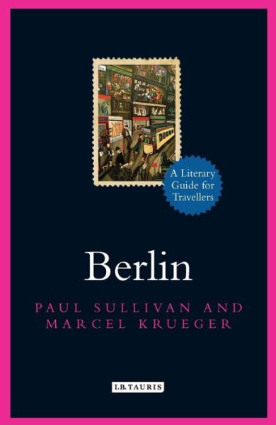 Cover for Paul Sullivan · Berlin: A Literary Guide for Travellers - Literary Guides for Travellers (Hardcover Book) (2016)