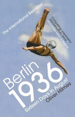 Berlin 1936: Sixteen Days in August - Oliver Hilmes - Bøger - Vintage Publishing - 9781784705428 - 6. juni 2019