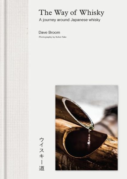 Cover for Dave Broom · The Way of Whisky: A Journey Around Japanese Whisky (Hardcover Book) (2017)