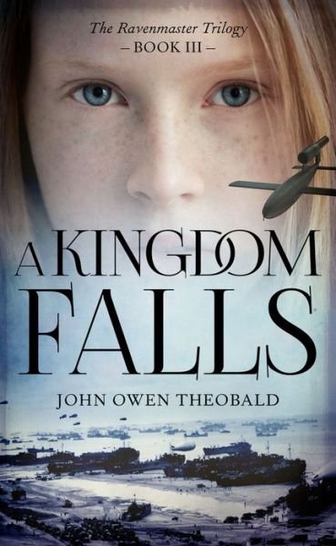 Cover for John Owen Theobald · A Kingdom Falls - Ravenmaster Trilogy (Gebundenes Buch) (2017)