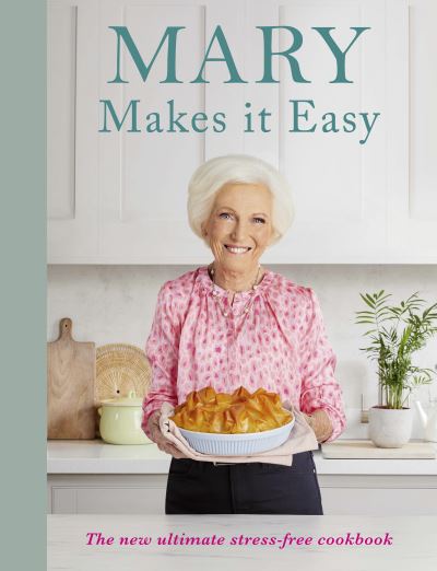 Cover for Mary Berry · Mary Makes it Easy: The new ultimate stress-free cookbook (Gebundenes Buch) (2023)