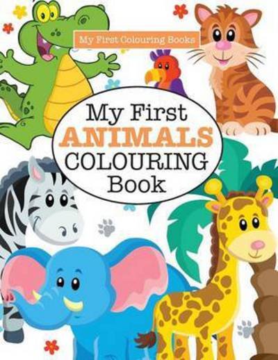 Cover for Elizabeth James · My First ANIMALS Colouring Book ( Crazy Colouring For Kids) (Paperback Book) (2016)