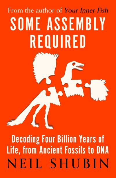 Cover for Neil Shubin · Some Assembly Required: Decoding Four Billion Years of Life, from Ancient Fossils to DNA (Paperback Bog) (2021)