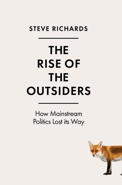 Cover for Steve Richards · The Rise of the Outsiders: How Mainstream Politics Lost its Way (Paperback Book) [Export / Airside edition] (2017)