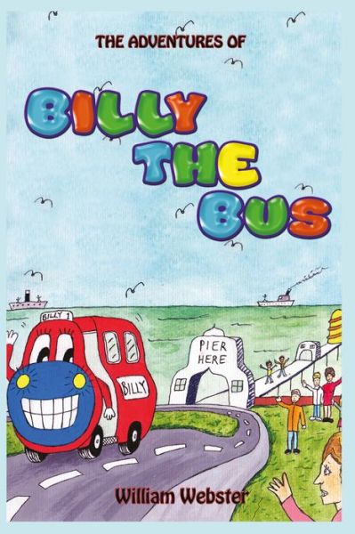 Cover for William Webster · The Adventures of Billy the Bus (Pocketbok) (2018)