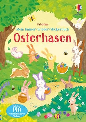 Mein Immer-wieder-Stickerbuch: Osterhasen - Kristie Pickersgill - Bøger - Usborne Verlag - 9781789416428 - 16. februar 2022