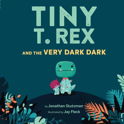 Tiny T. Rex and the Very Dark Dark - Jonathan Stutzman - Książki - Chronicle Books - 9781797211428 - 15 kwietnia 2021