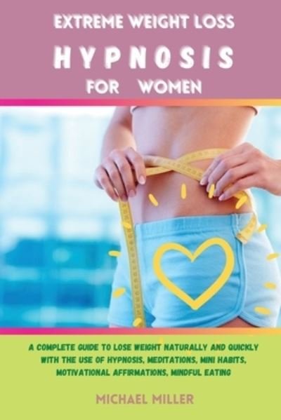 Cover for Michael Miller · Extreme Weight Loss Hypnosis for Women (Paperback Book) (2021)