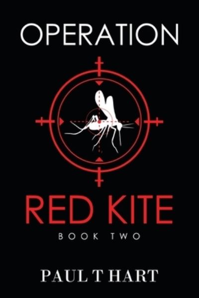 Operation Red Kite, book two - Paul T Hart - Livros - Pegasus Elliot Mackenzie Publishers - 9781837942428 - 27 de junho de 2024