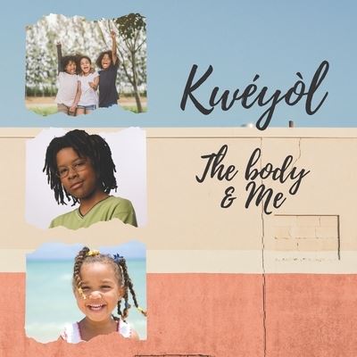 Cover for Nikhita Jaya · Kweyol The body &amp; me: English to Creole kids book - Colourful 8.5&quot; by 8.5&quot; illustrated with English to Kweyol translations - Caribbean children's book - My First Kweyol Books (Paperback Book) (2020)