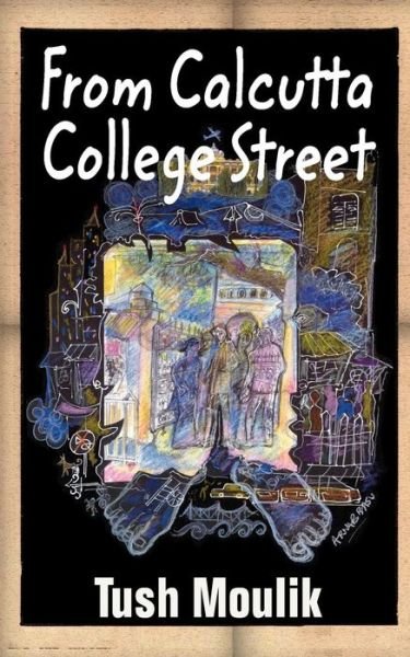 Cover for Tush Moulik · From Calcutta College Street (Paperback Book) (2004)