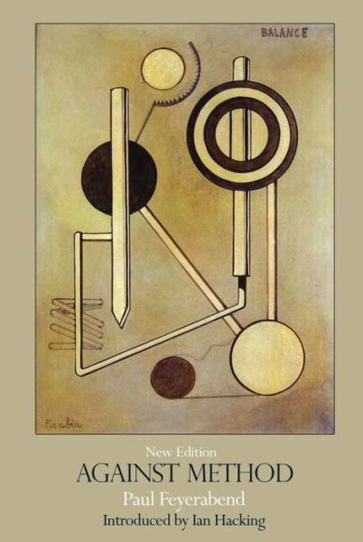 Against Method: Outline of an Anarchistic Theory of Knowledge - Paul Feyerabend - Libros - Verso Books - 9781844674428 - 11 de mayo de 2010