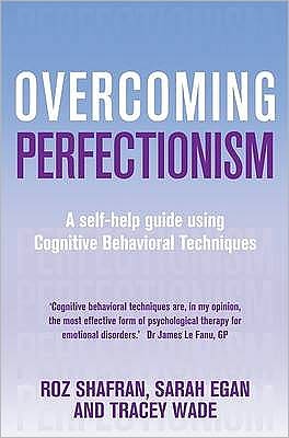 Cover for Roz Shafran · Overcoming Perfectionism: A self-help guide using scientifically supported cognitive behavioural techniques - Overcoming Books (Paperback Book) (2010)