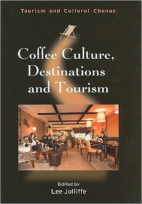 Cover for Coffee Culture, Destinations and Tourism - Tourism and Cultural Change (Paperback Book) (2010)