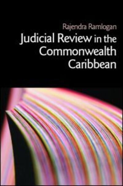 Cover for Rajendra Ramlogan · Judicial Review in the Commonwealth Caribbean - Commonwealth Caribbean Law (Paperback Book) (2006)