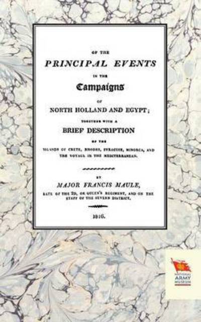 Cover for Major Francis Maule · Memoirs of the Principal Events in the Campaigns of North Holland and Egypt (1799-1804) (Paperback Book) (2015)