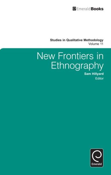 New Frontiers in Ethnography - Studies in Qualitative Methodology - Sam Hillyard - Bücher - Emerald Publishing Limited - 9781849509428 - 4. November 2010