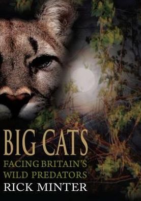 Big Cats: Facing Britain's Wild Predators - Rick Minter - Books - Whittles Publishing - 9781849950428 - December 9, 2011
