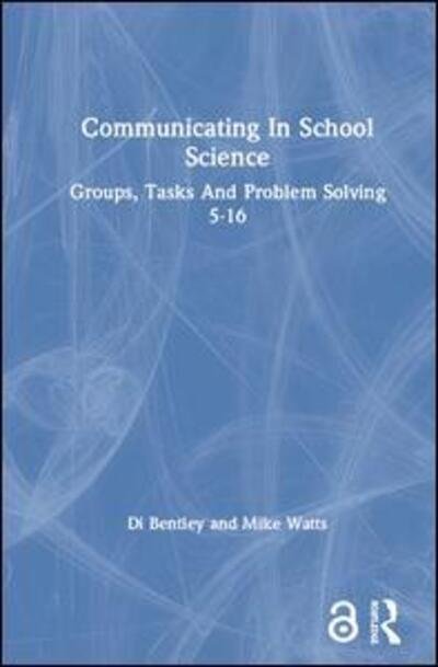 Cover for Di Bentley · Communicating In School Science: Groups, Tasks And Problem Solving 5-16 (Hardcover Book) (1991)
