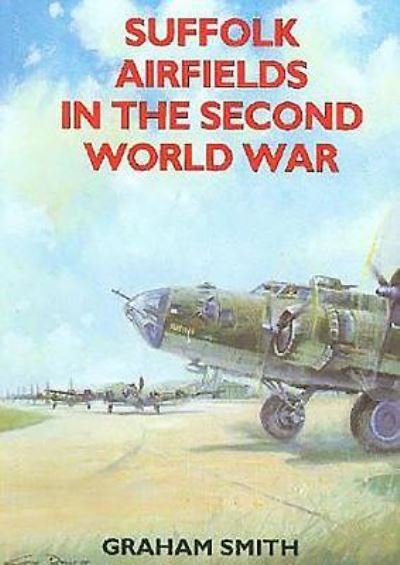 Cover for Graham Smith · Suffolk Airfields in the Second World War - Second World War Aviation History (Pocketbok) (1995)