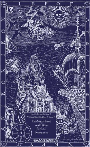 The Collected Fiction of William Hope Hodgson Volume 4: The Night Land & Other Romances: The Collected Fiction of William Hope Hodgson, Volume 4 - Collected Fiction of William Hope Hodgson - William Hope Hodgson - Libros - Night Shade Books - 9781892389428 - 18 de agosto de 2005