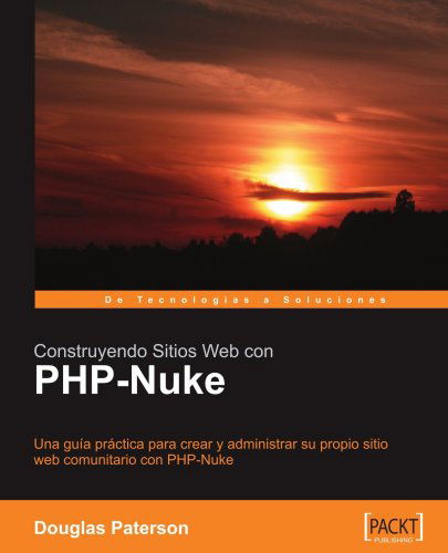 Construyendo Sitios Web Con PHP-nuke - Douglas Paterson - Books - Packt Publishing Limited - 9781904811428 - April 5, 2007