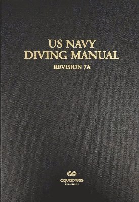 The US Navy Diving Manual: Revision 7 Change A - Naval Sea Systems Command - Livres - AquaPress - 9781905492428 - 9 octobre 2023