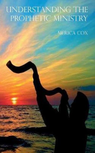 Cover for Merica Cox · Understanding the Prophetic Ministry (Pocketbok) (2017)