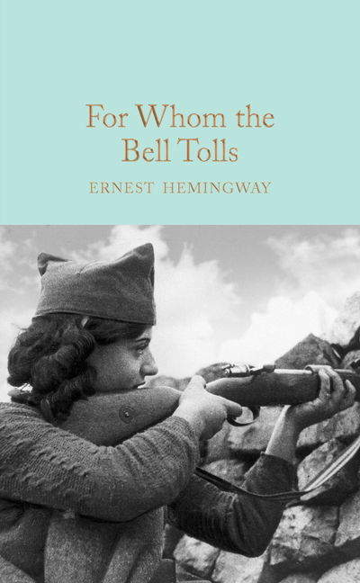 For Whom the Bell Tolls - Macmillan Collector's Library - Ernest Hemingway - Bøker - Pan Macmillan - 9781909621428 - 14. juli 2016