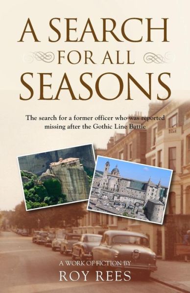 A Search for All Seasons: the Search for a Former Officer Who Was Reported Missing After the Gothic Line Battle - Roy Rees - Books - Mereo Books - 9781909874428 - December 31, 2013