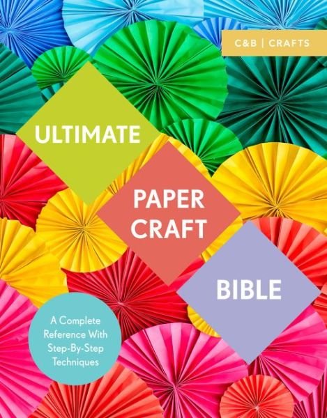 Cover for Marie Clayton · Ultimate Paper Craft Bible: A Complete Reference with Step-by-Step Techniques (Pocketbok) (2017)