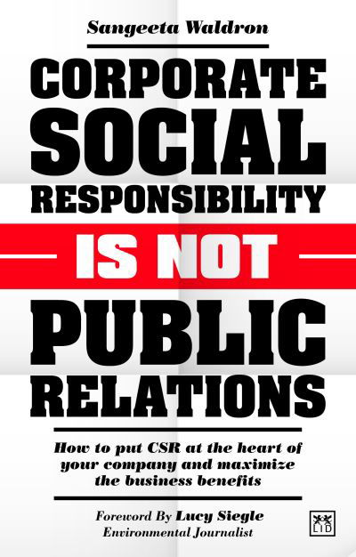 Cover for Sangeeta Waldron · Corporate Social Responsibility is Not Public Relations: How to put CSR at the heart of your company and maximize the business benefits (Paperback Book) (2021)