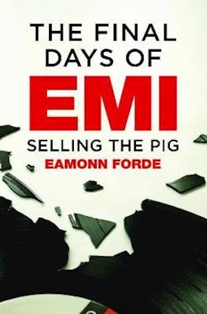 Cover for Eamonn Forde · The Final Days of EMI: Selling the Pig (Taschenbuch) (2021)