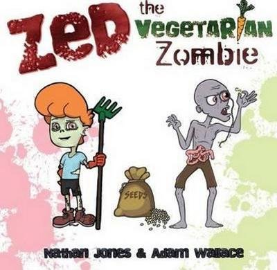 Zed: The Vegetarian Zombie - Nathan Jones - Books - Woodslane Pty Ltd - 9781925403428 - October 17, 2016