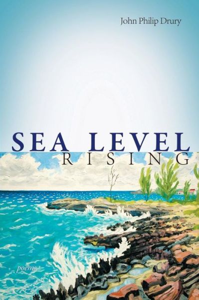 Cover for John Philip Drury · Sea Level Rising - Poems (Paperback Book) (2015)