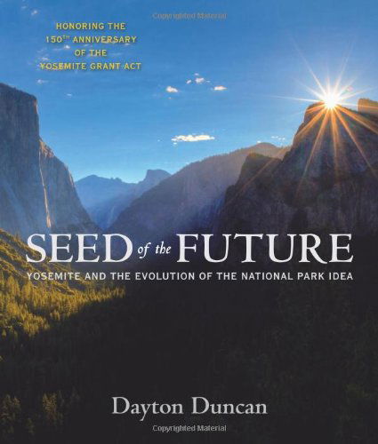 Cover for Dayton Duncan · Seed of the Future: Yosemite and the Evolution of the National Park Idea (Paperback Book) (2013)