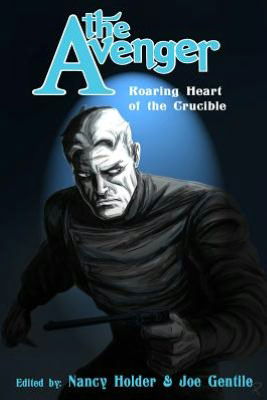 Cover for Nancy Holder · The Avenger: Roaring Heart of the Crucible (Hardcover bog) (2013)
