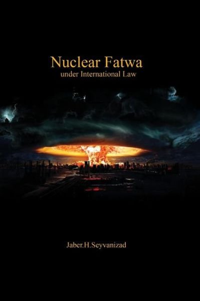 Cover for Jaber Seyvanizad · Nuclear Fatwa Under International Law (Paperback Book) (2017)