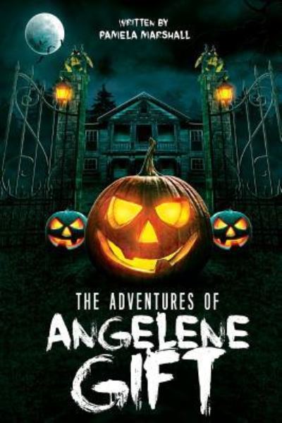 Cover for Pamela Marshall · The Adventures of Angelene Gift (Paperback Book) (2017)