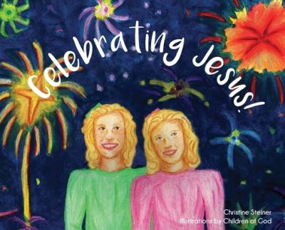 Celebrating Jesus! - Christine Steiner - Books - Our Written Lives - 9781942923428 - April 14, 2020