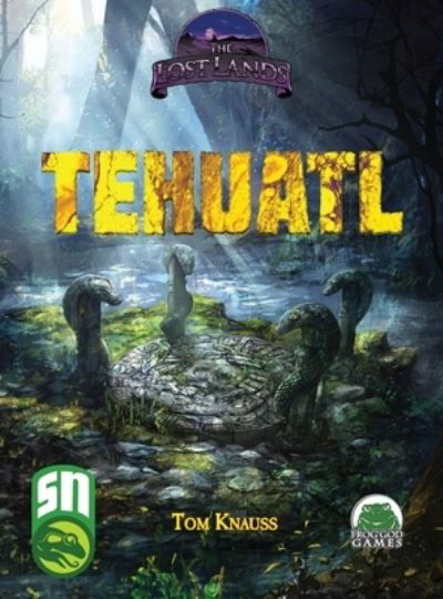 Cover for Tom Knauss · Lost Lands Tehuatl (Hardcover Book) (2021)