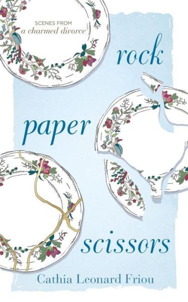 Cover for Cathia Leonard Friou · Rock Paper Scissors : Scenes from a Charmed Divorce (Pocketbok) (2018)